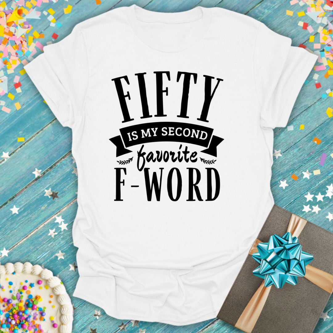 Fifty is my Second Favorite F Word ERA T-Shirt