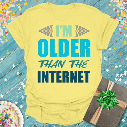 I'm Older Than The Internet - Funny T-Shirt