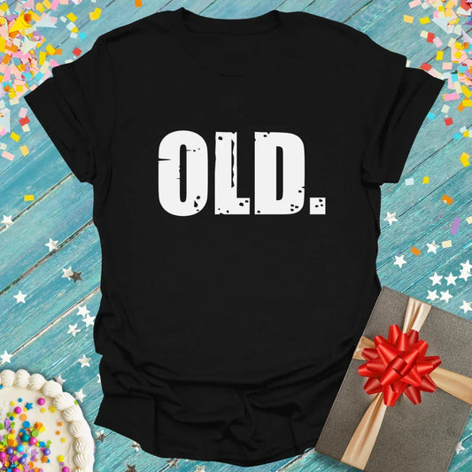 Black Epic Era Tees OLD. Funny Birthday T-Shirt featuring bold, distressed white block lettering.