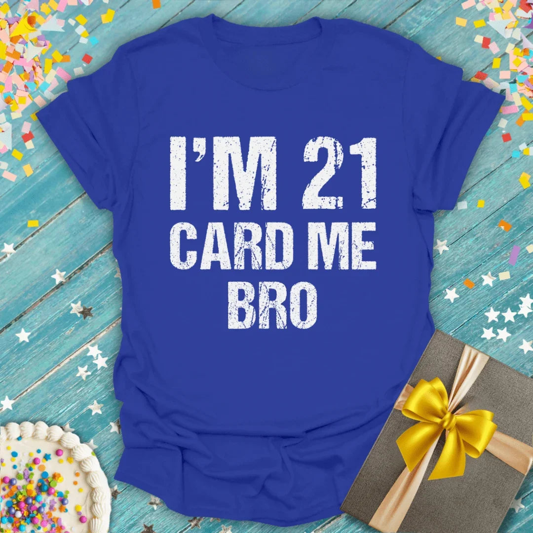 Blue 'I'm 21 Card Me Bro' birthday tee with cake, gift, and confetti—perfect for 21st birthday celebrations.