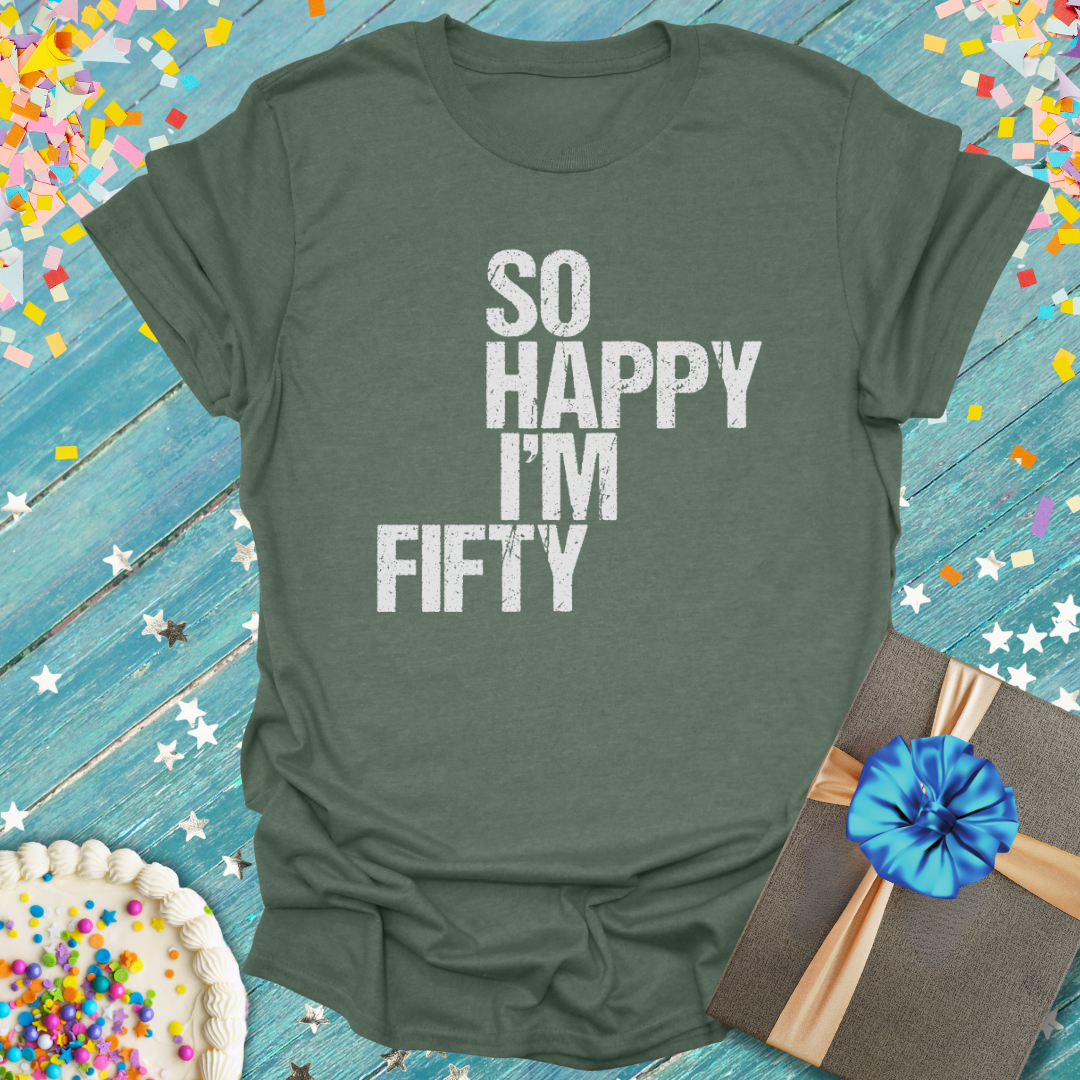 Olive green Epic Era Tees So Happy I'm Fifty T-Shirt with white distressed typography.