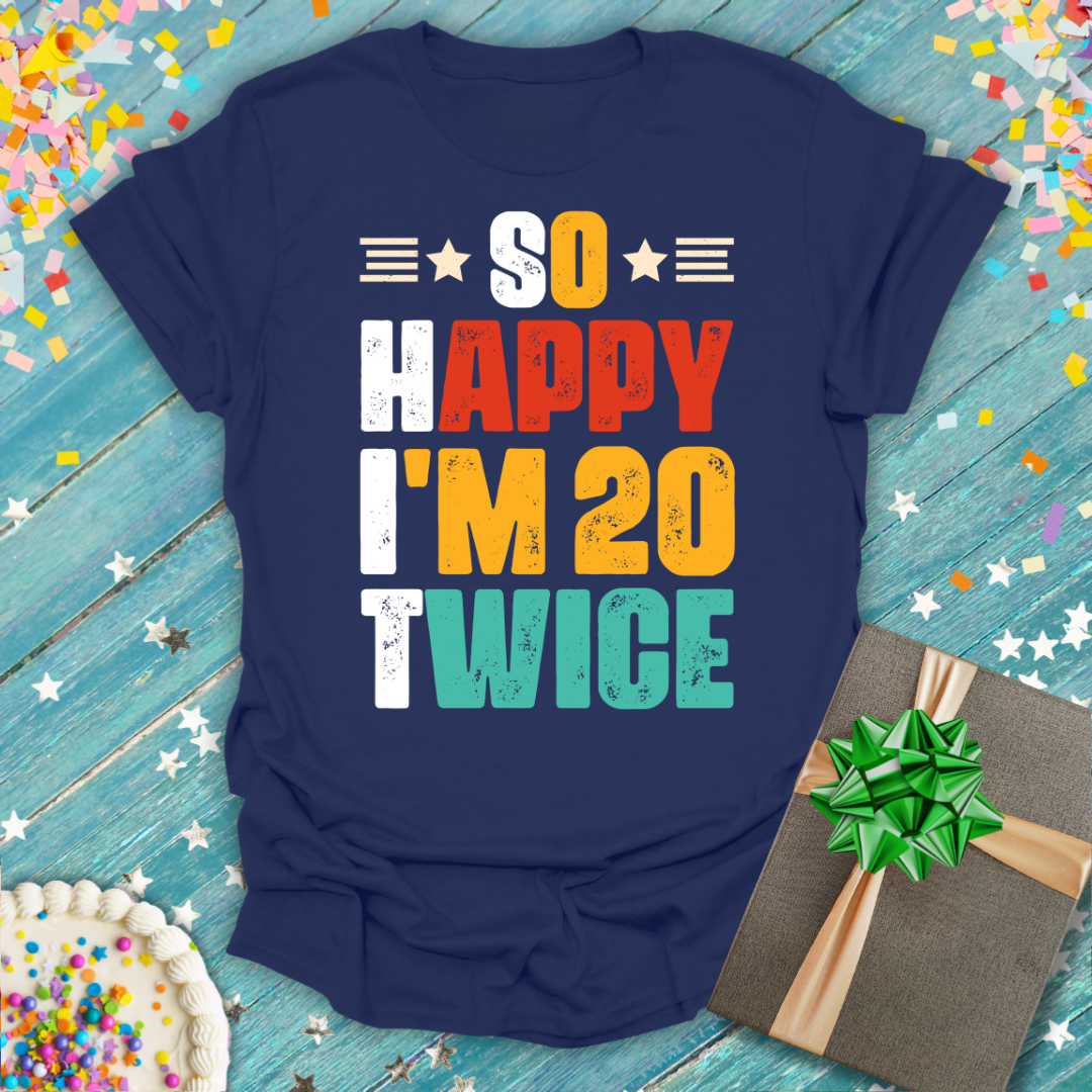 Epic Era Tees navy blue shirt with colorful 'So Happy I'm 20 Twice' 40th birthday graphic text.