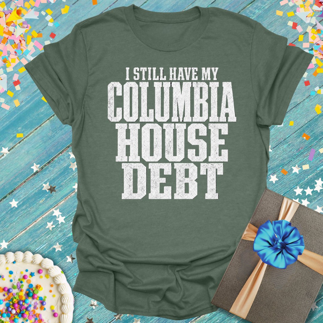 I Still Have My Columbia House Debt T-Shirt — Funny Gen X Nostalgia