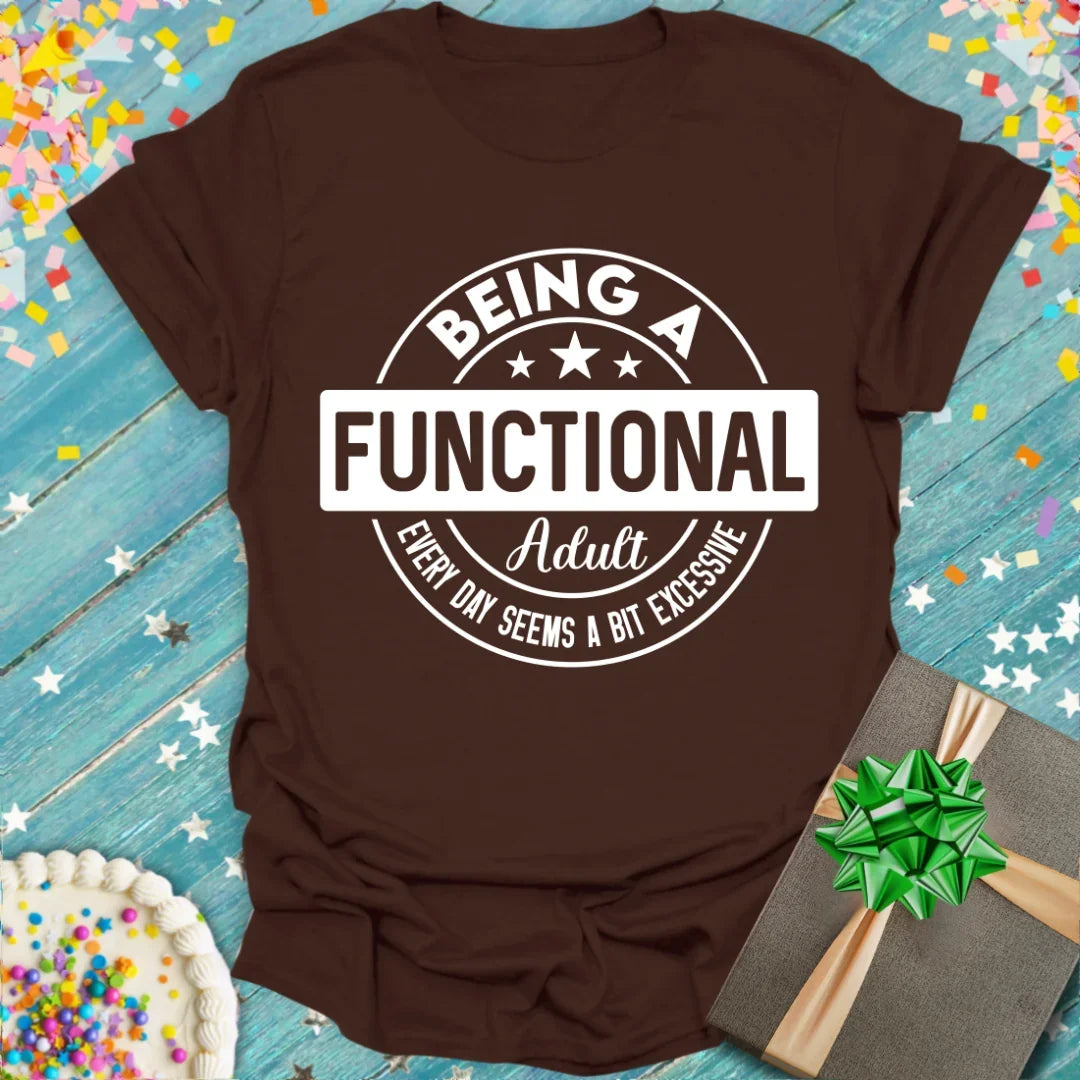 Brown t-shirt with 'Being a Functional Adult' graphic in white circular design, by Epic Era Tees