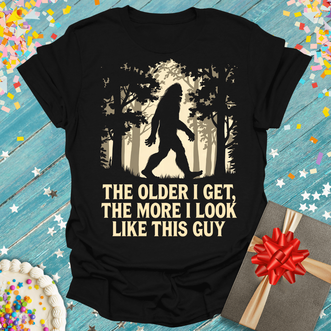 The Older I Get, The More I Look Like This Guy T-Shirt
