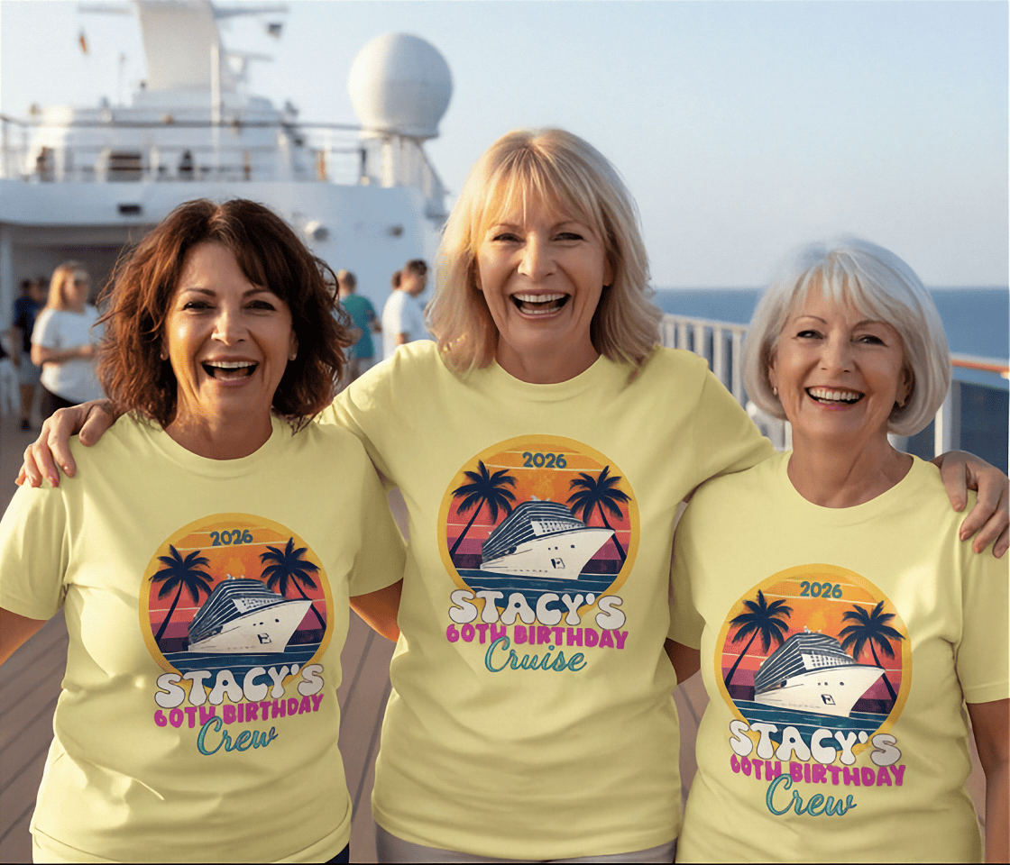 Three women in matching yellow 'Stacy's 60th Birthday Cruise 2026' tees on a cruise ship deck, smiling.