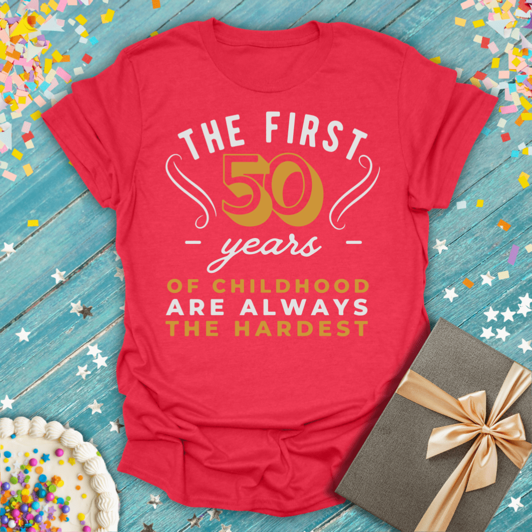 The First 50 Years of Childhood are the Hardest ERA T-Shirt