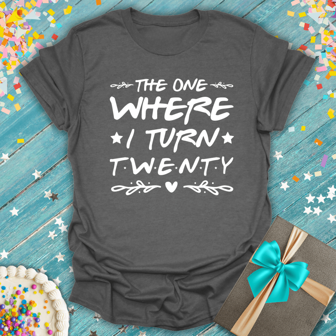 The One Where I Turn 20 ERA T-Shirt