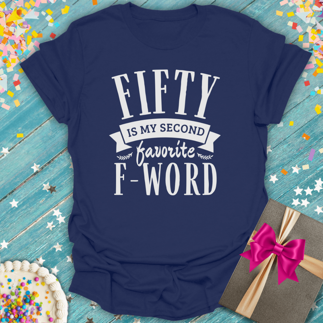 Fifty is my Second Favorite F Word ERA T-Shirt