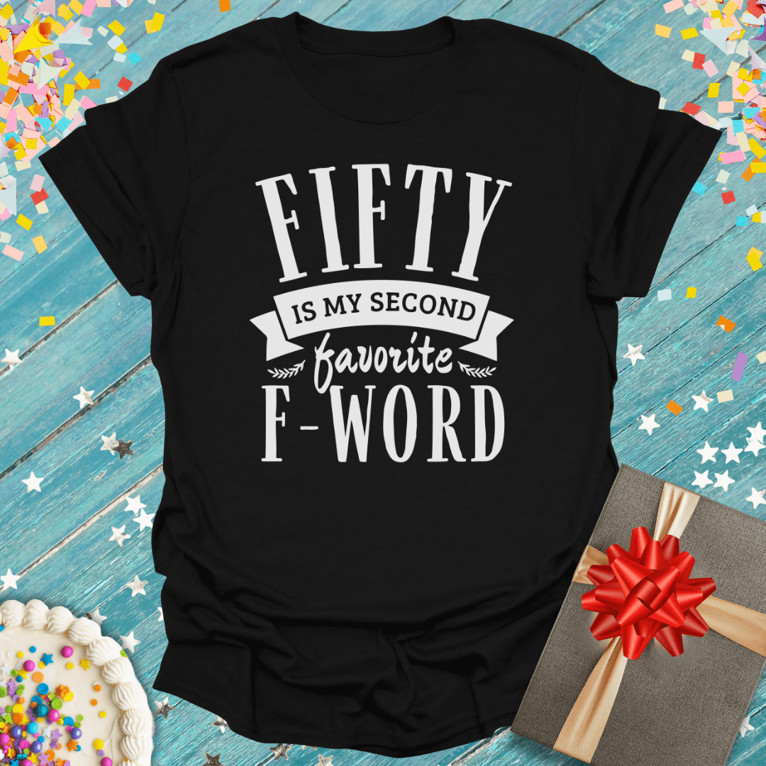 Fifty is my Second Favorite F Word ERA T-Shirt