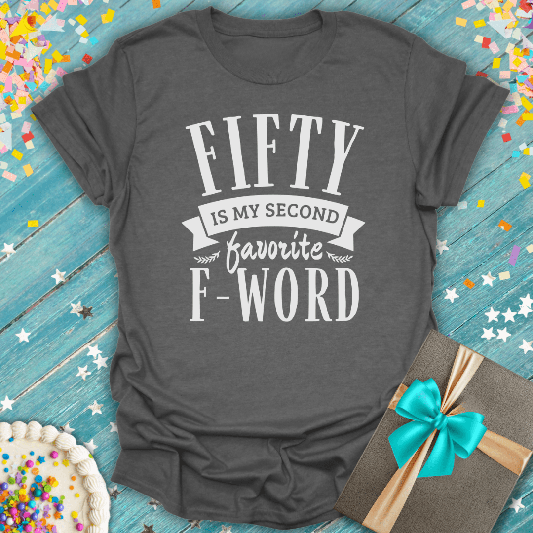 Fifty is my Second Favorite F Word ERA T-Shirt