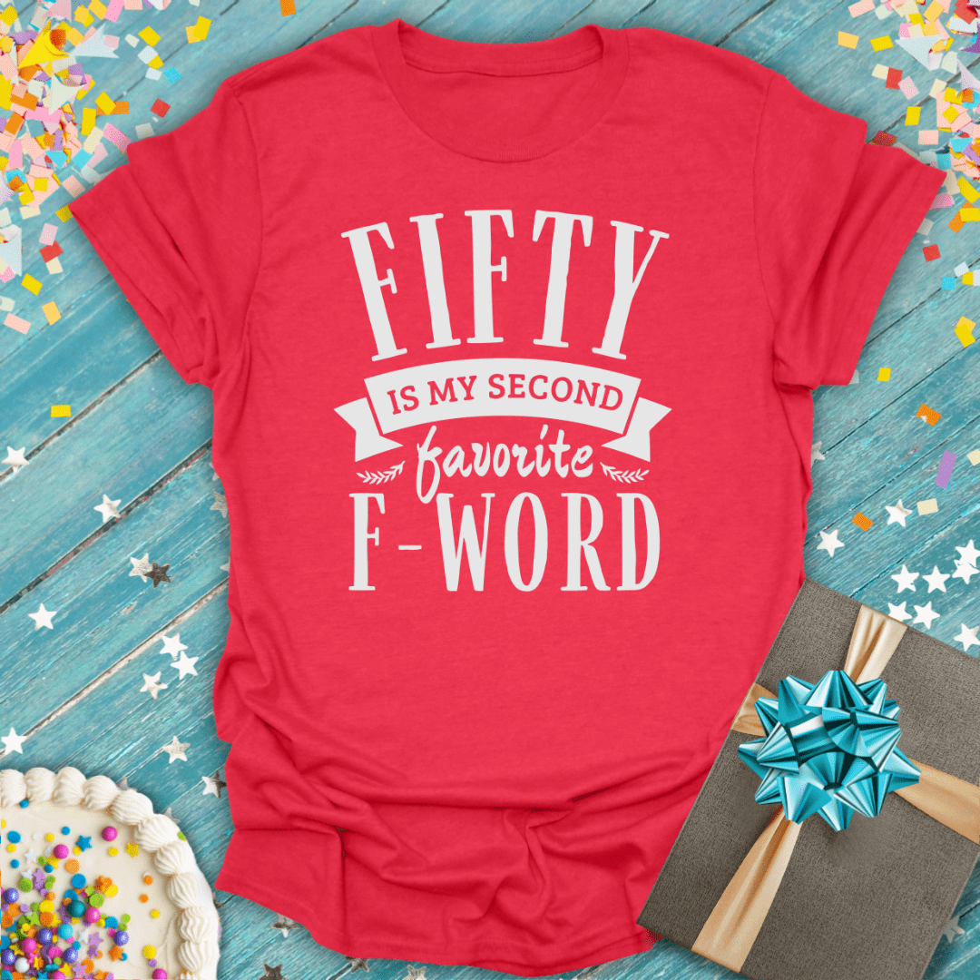 Fifty is my Second Favorite F Word ERA T-Shirt