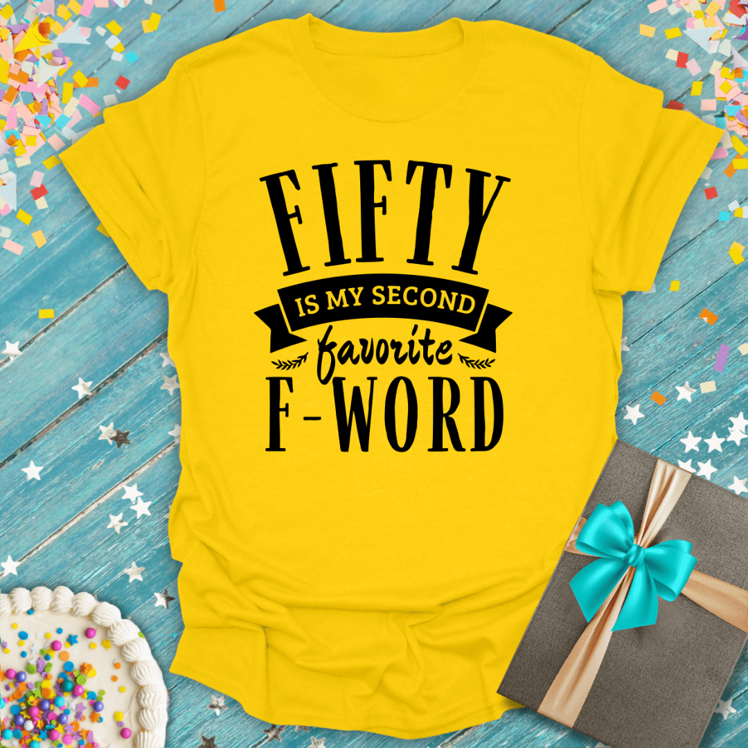 Fifty is my Second Favorite F Word ERA T-Shirt