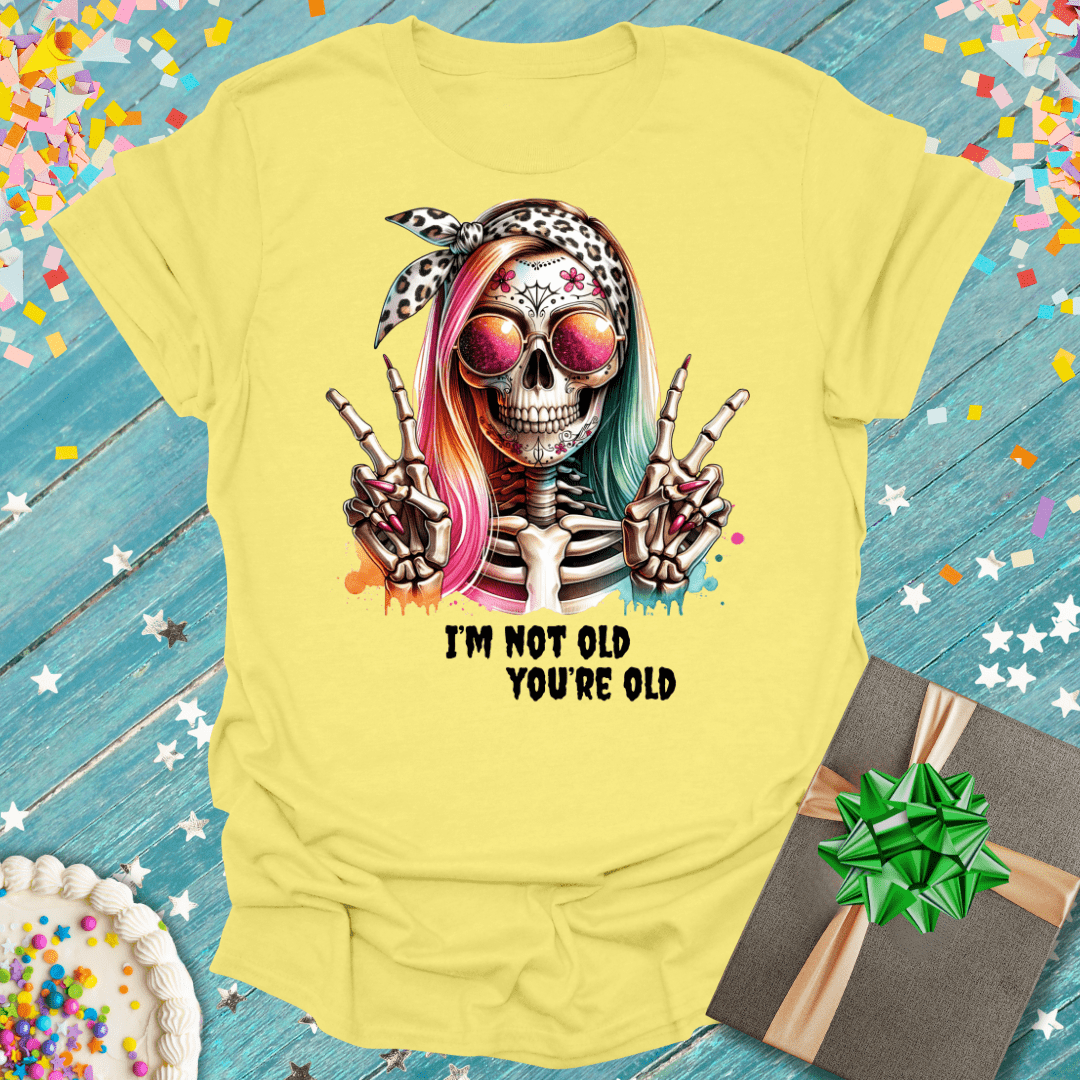 I'm Not Old, You're Old Era T-Shirt