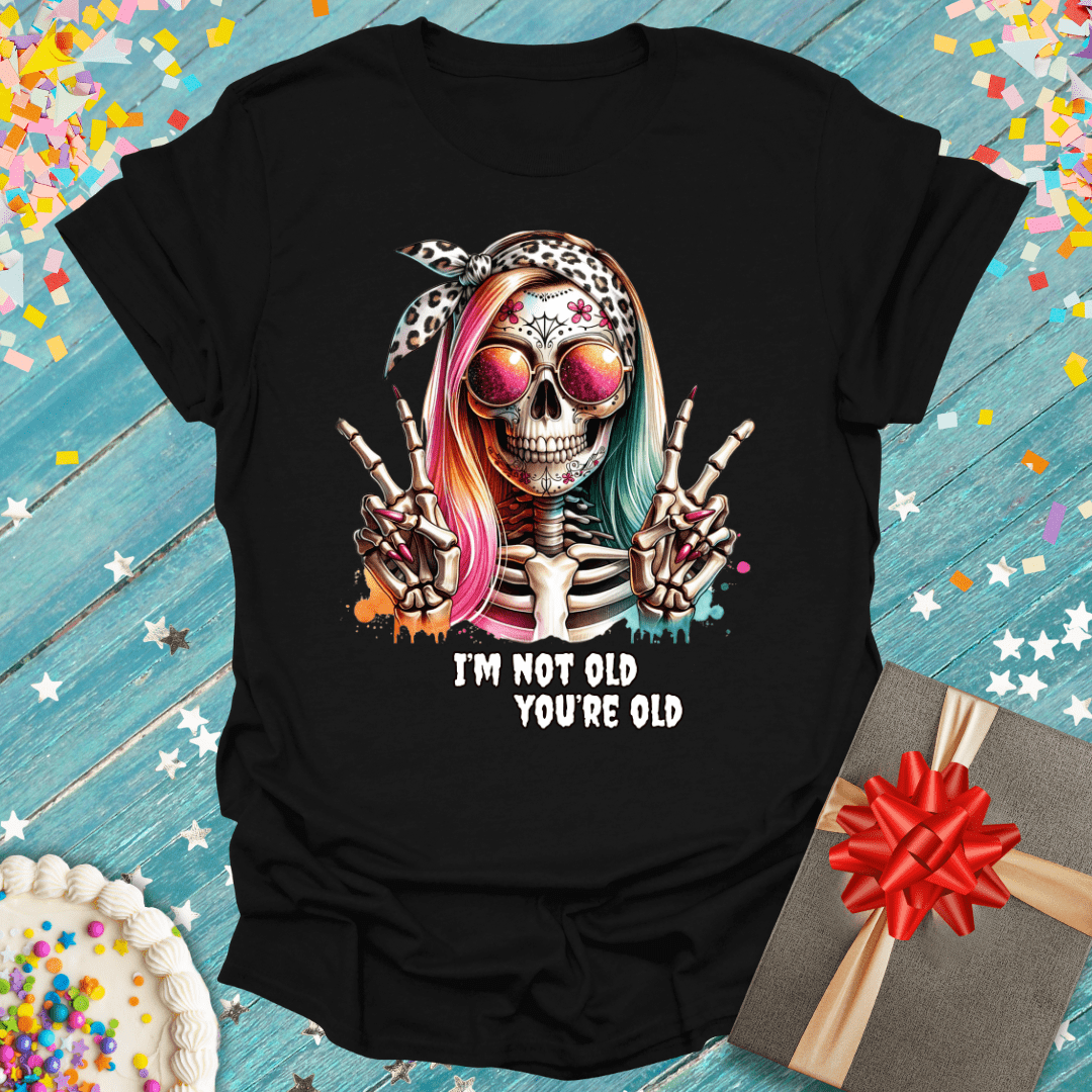 I'm Not Old, You're Old Era T-Shirt