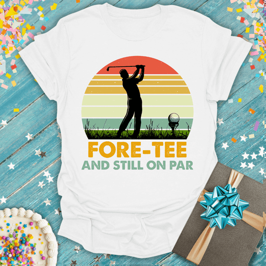 Fore-Tee and Still On Par ERA T-Shirt