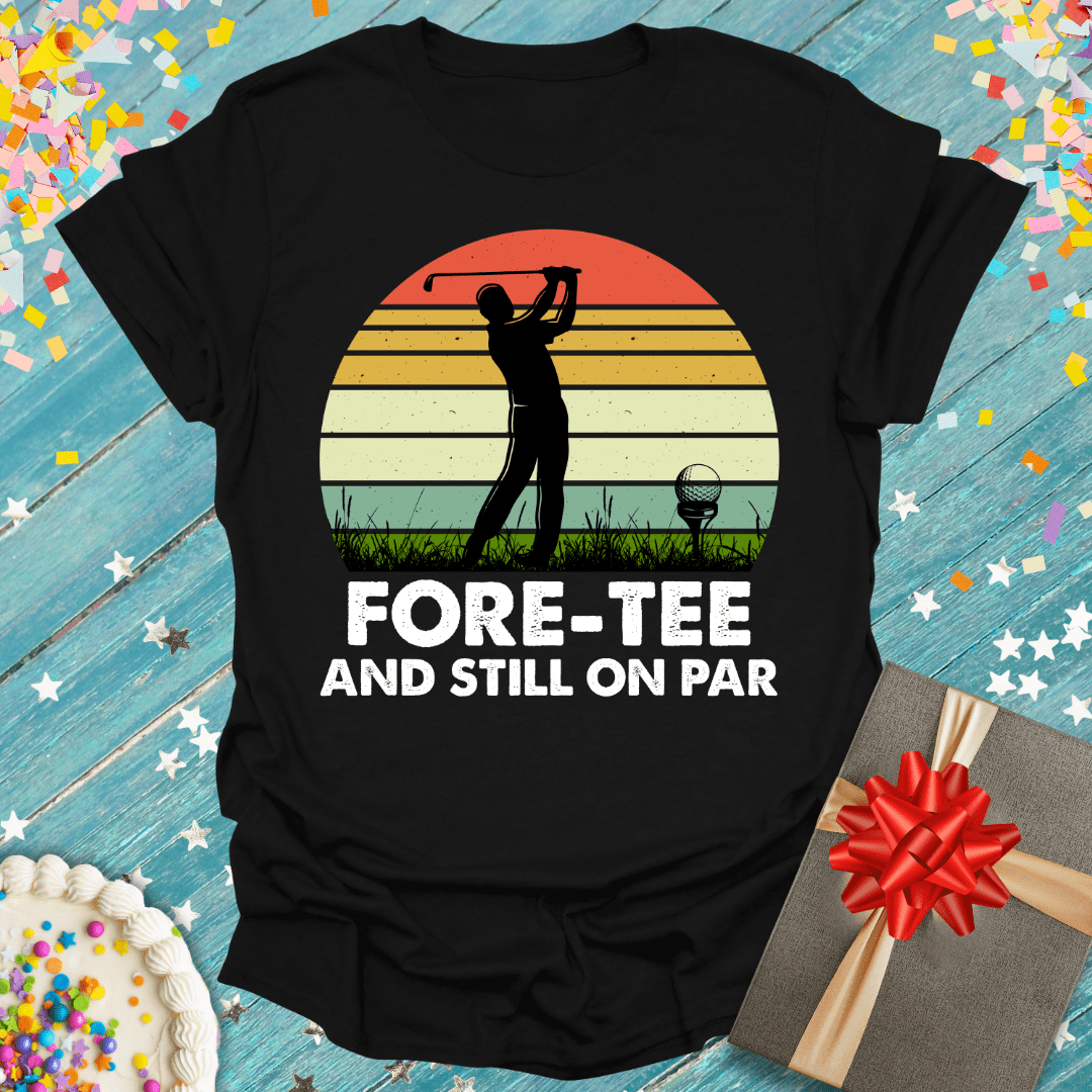 Fore-Tee and Still On Par ERA T-Shirt