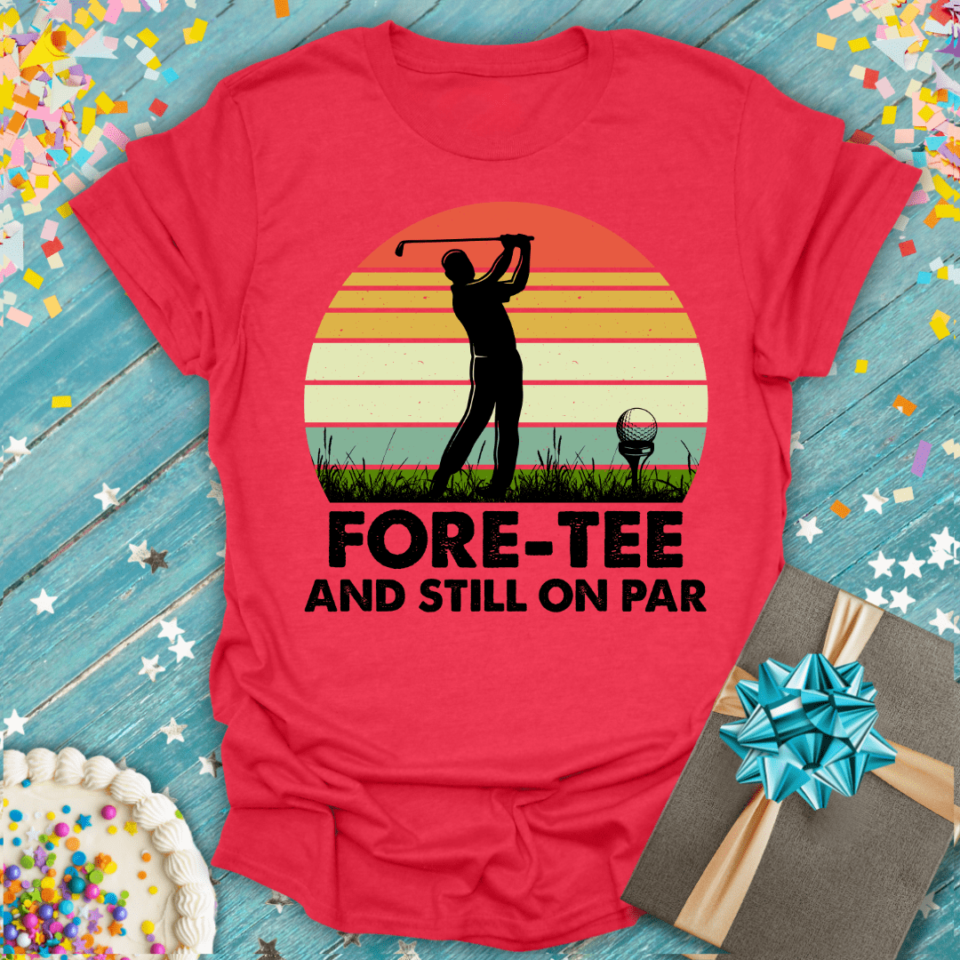 Fore-Tee and Still On Par ERA T-Shirt