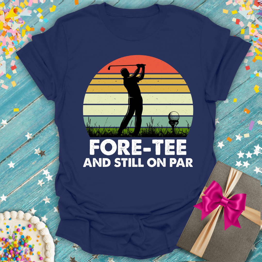 Fore-Tee and Still On Par ERA T-Shirt