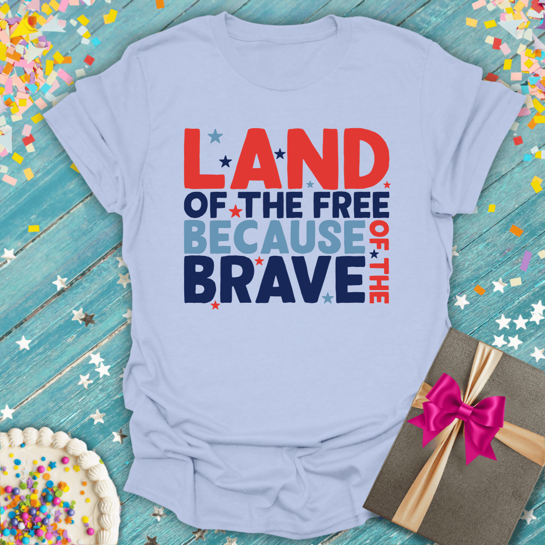 "Land of the Free Because of the Brave" Patriotic T-Shirt