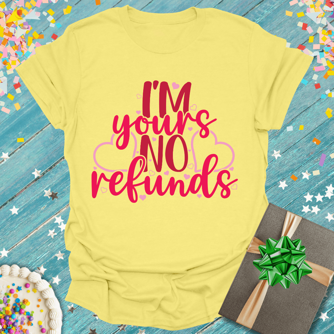 "I'm Yours, No Refunds" T-Shirt — Funny Couples Tee