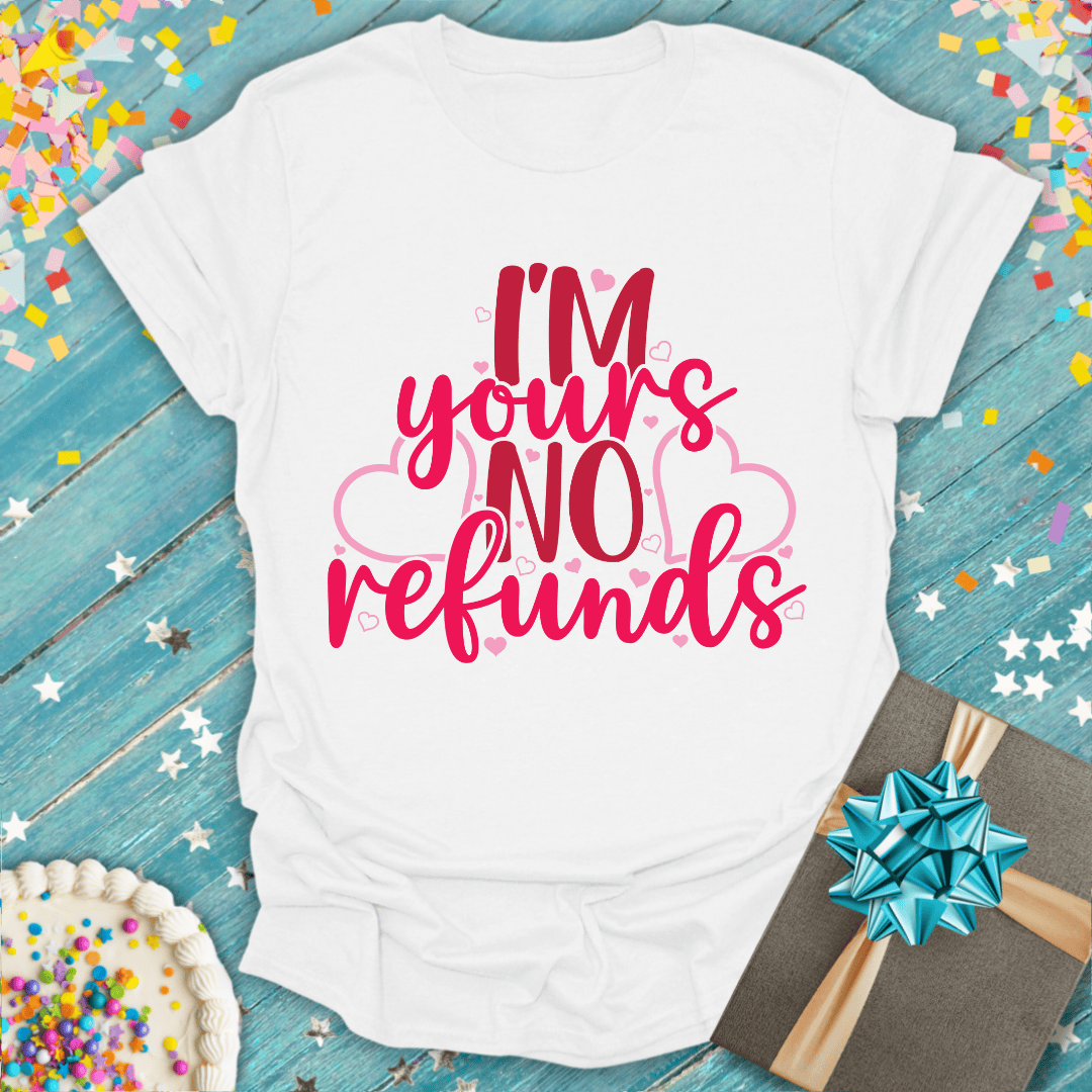 "I'm Yours, No Refunds" T-Shirt — Funny Couples Tee
