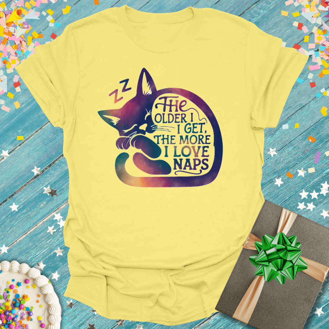 The Older I Get, The More I Like Naps T-Shirt
