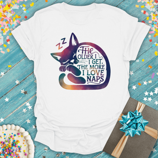 The Older I Get, The More I Like Naps T-Shirt