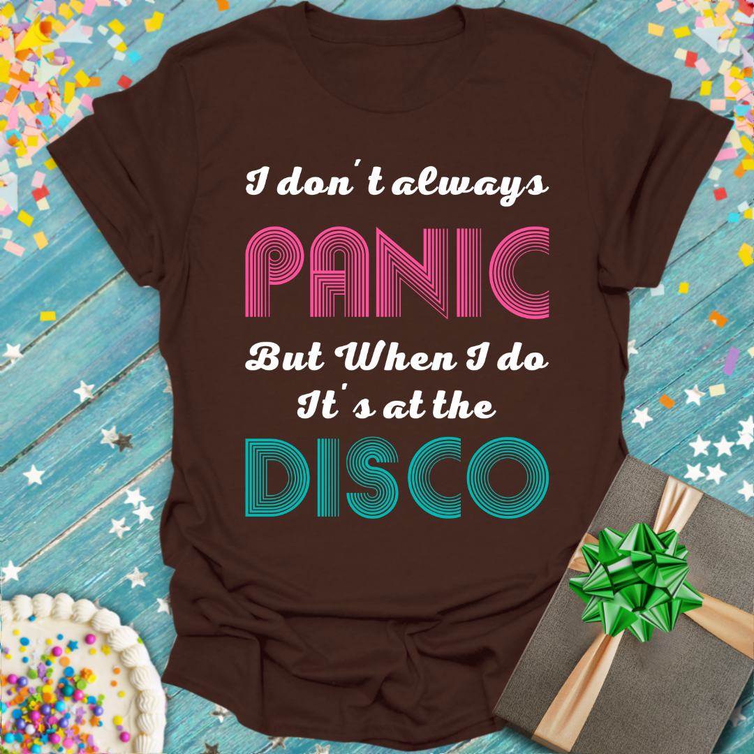 I Don't Always Panic But When I Do It's At The Disco T-Shirt