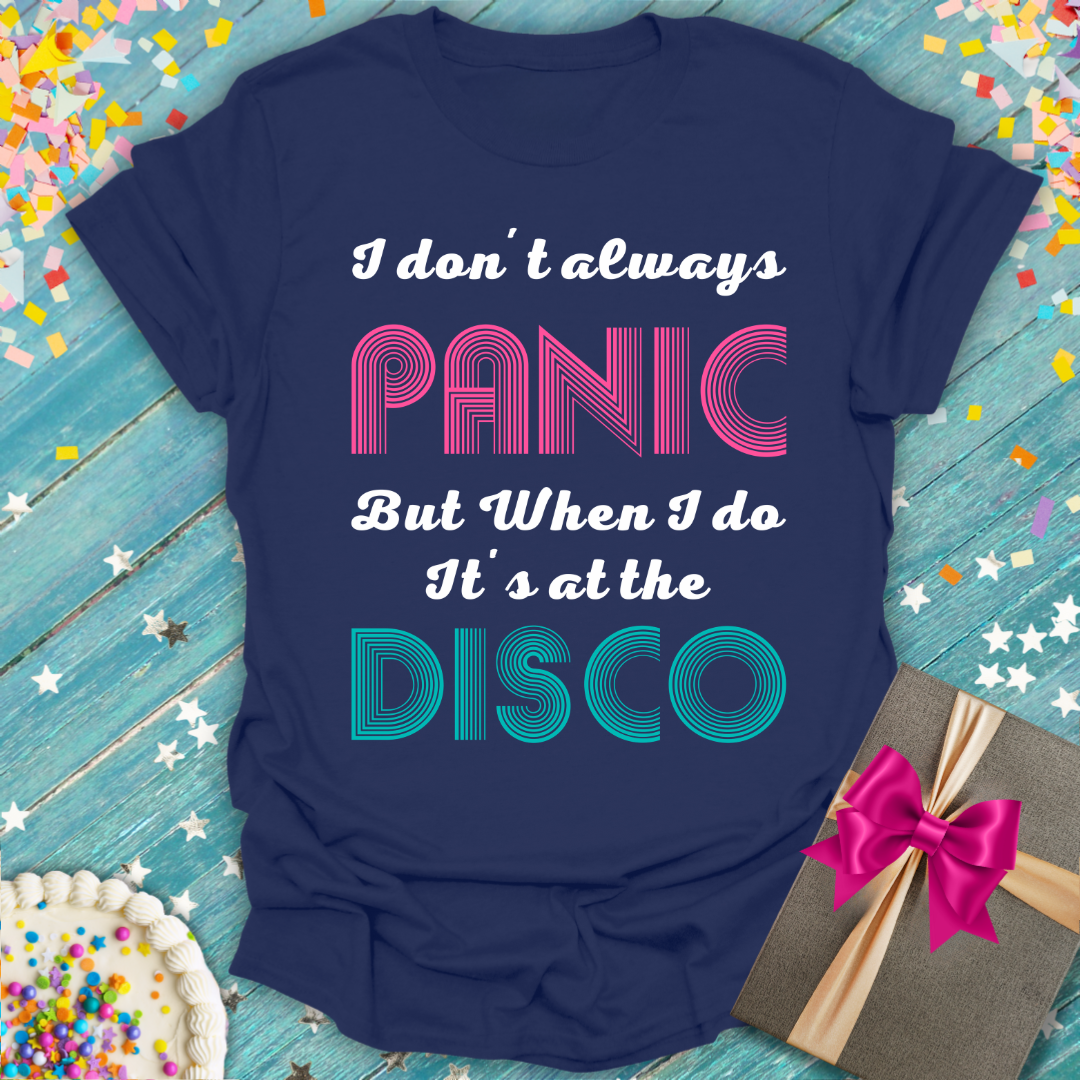 I Don't Always Panic But When I Do It's At The Disco T-Shirt