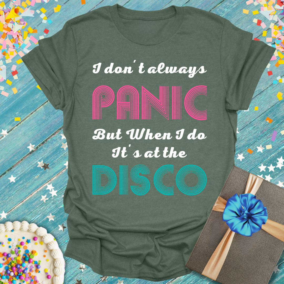 I Don't Always Panic But When I Do It's At The Disco T-Shirt