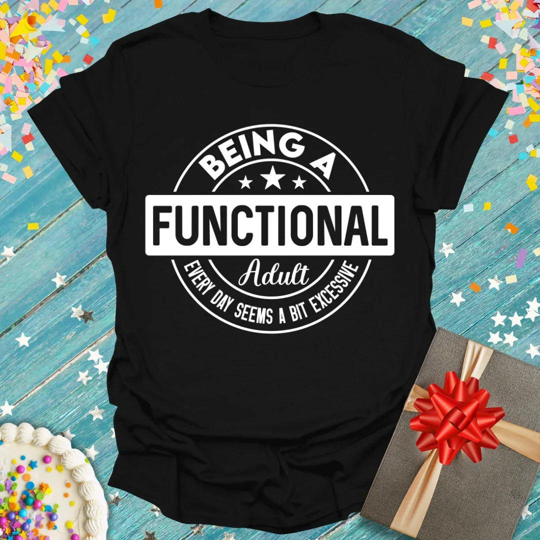 Black t-shirt with 'Being a Functional Adult' circular graphic, bold white text, stars, and 'Every Day Seems a Bit Excessive'—Epic Era Tees