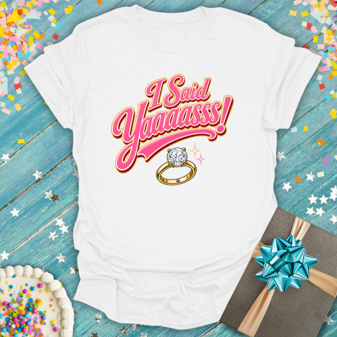 I Said Yaaasss! Bride Bachelorette Party T-Shirt