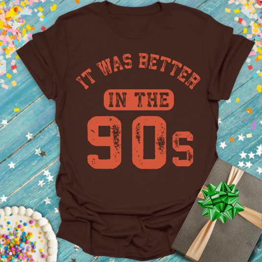 Better in the 90s T-Shirt
