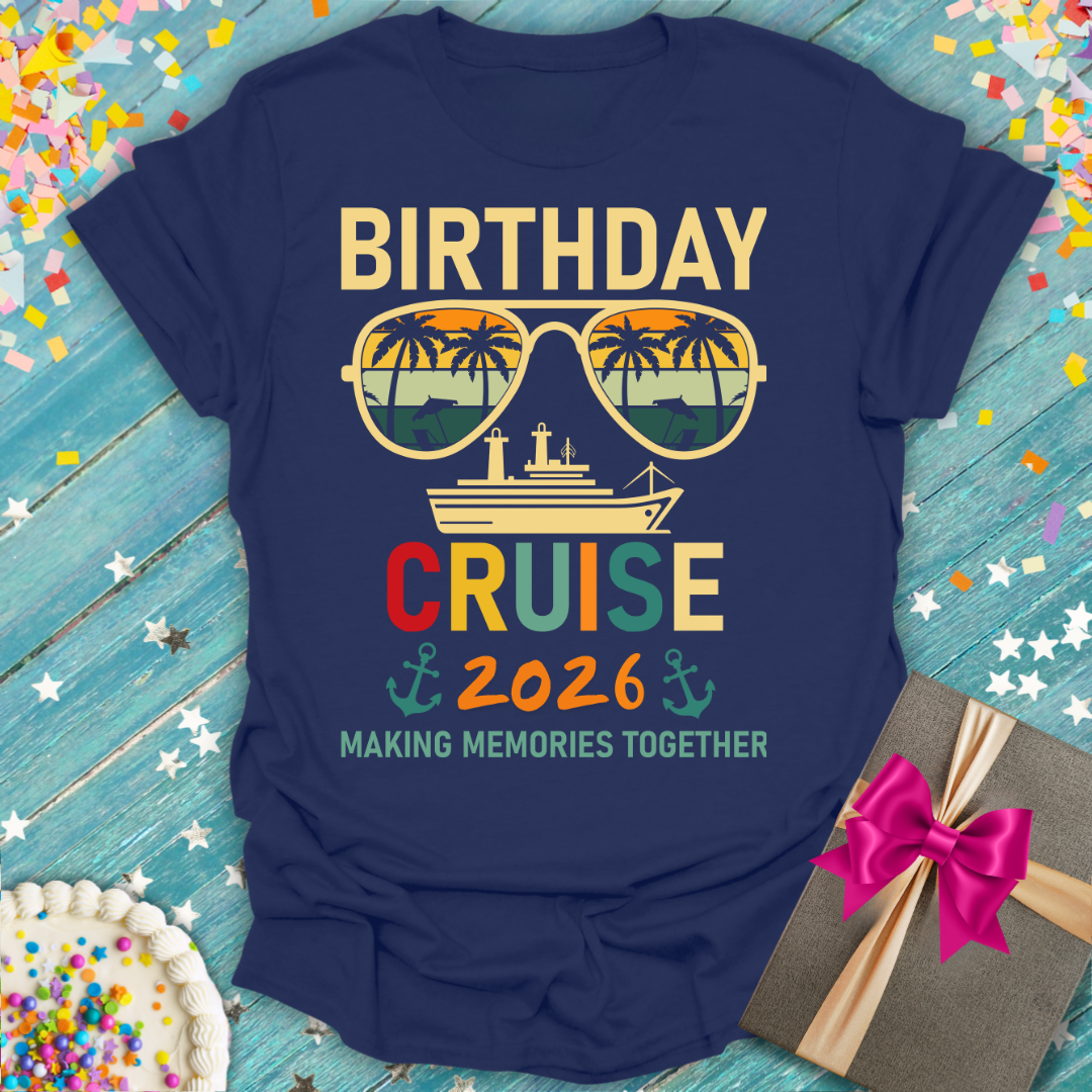 Birthday Cruise 2026 T-Shirt — Making Memories Together
