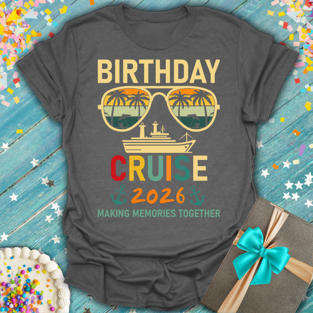 Birthday Cruise 2026 T-Shirt — Making Memories Together
