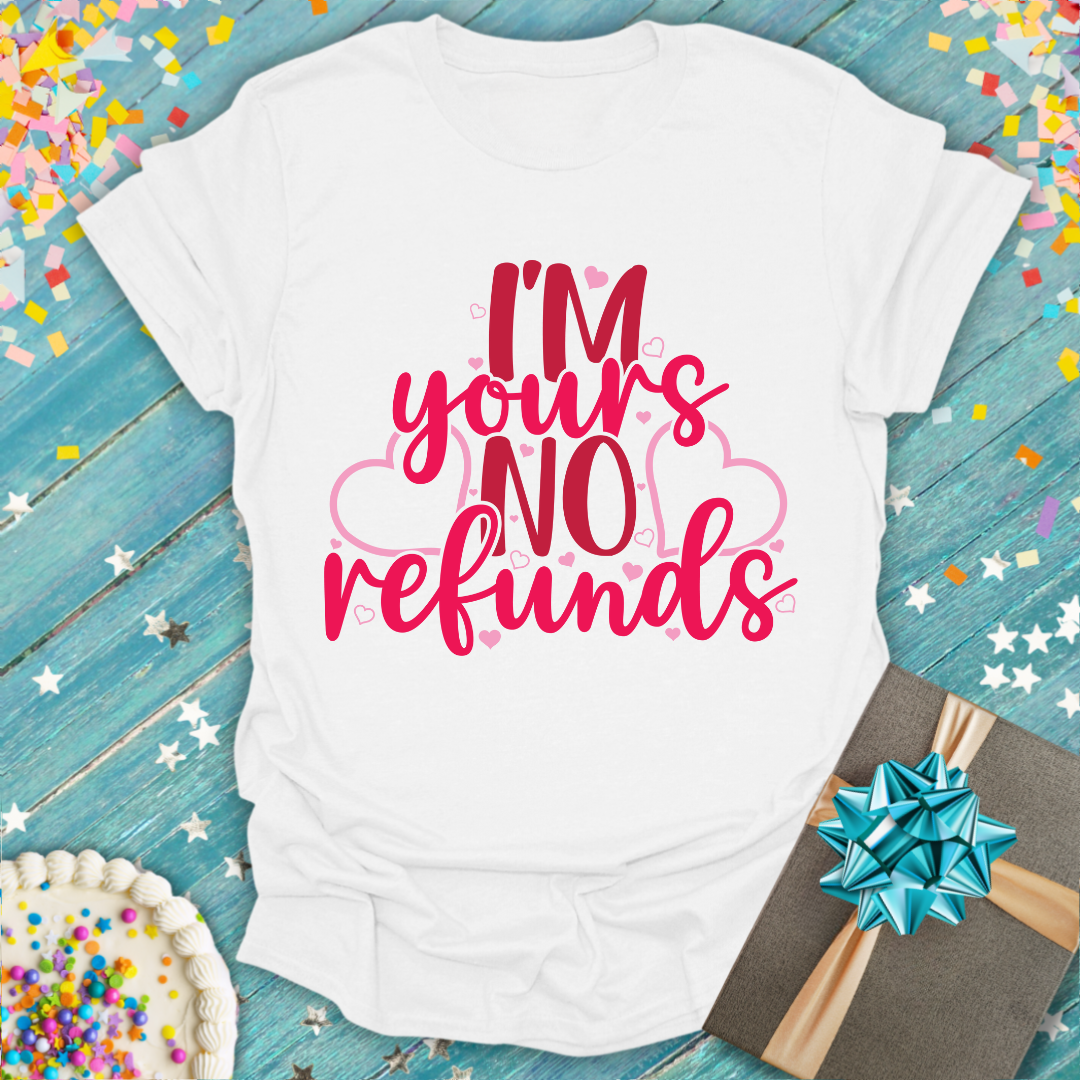 White Epic Era Tees t-shirt featuring 'I'm Yours, No Refunds' in pink script and hearts.