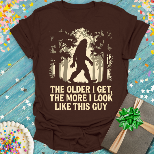 The Older I Get, The More I Look Like This Guy T-Shirt