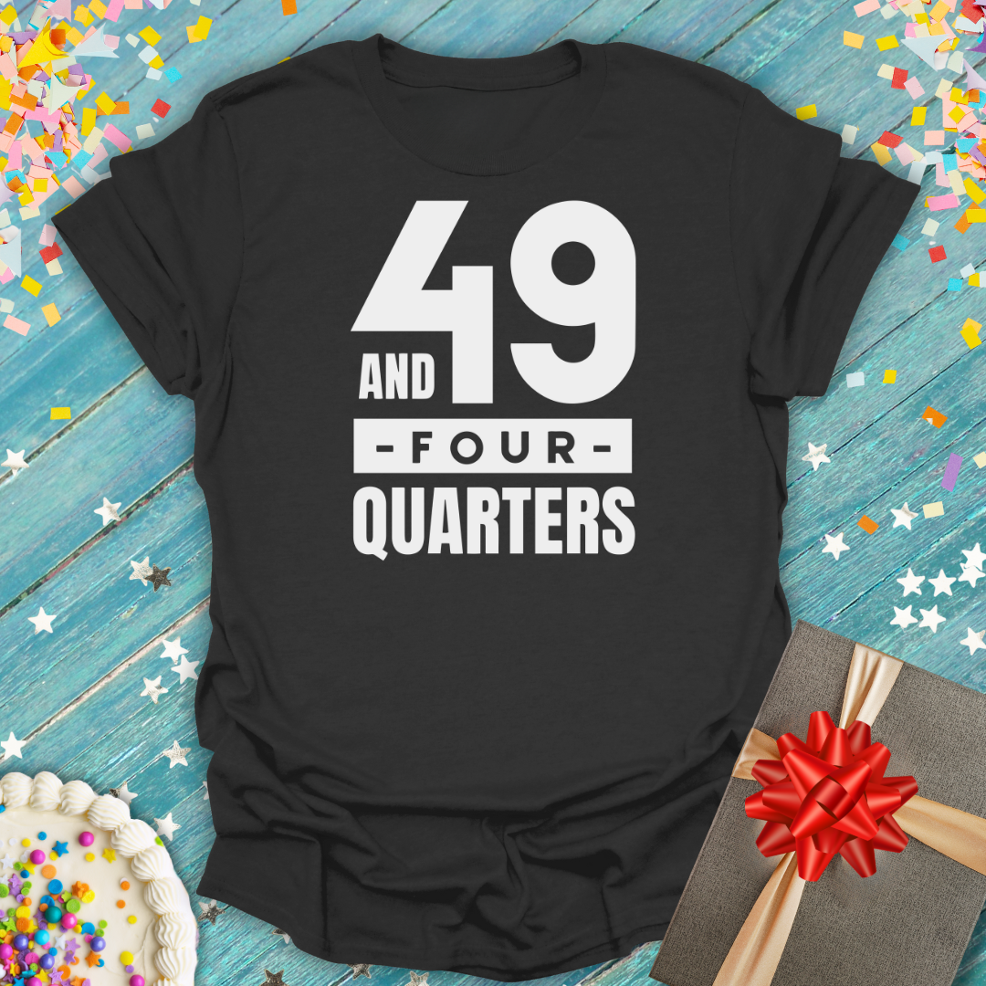 Black Epic Era Tees t-shirt with white text reading '49 AND -FOUR- QUARTERS'.