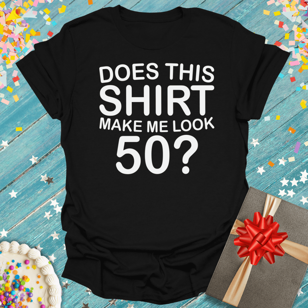Black 50th birthday tee asking 'Does this shirt make me look 50?' with cake, gift, and confetti