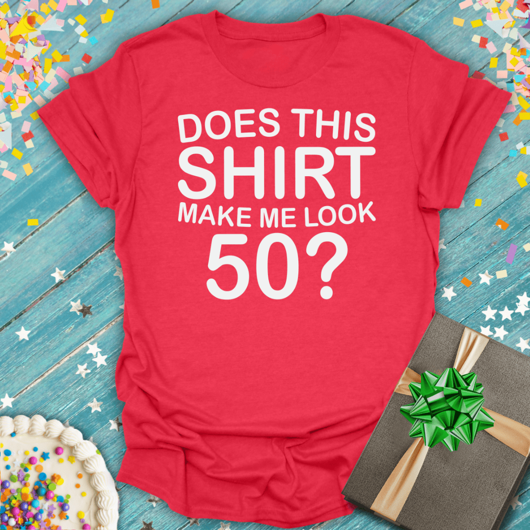 Red 50th birthday tee asking 'Does this shirt make me look 50?' with cake, gift, confetti