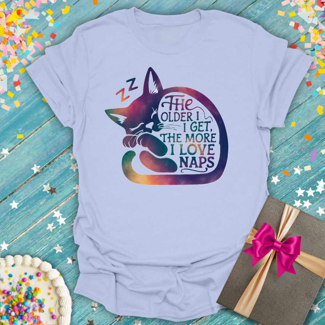 The Older I Get, The More I Like Naps T-Shirt